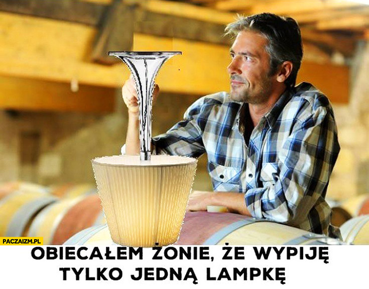 Obiecałem żonie że wypiję tylko jedną lampkę