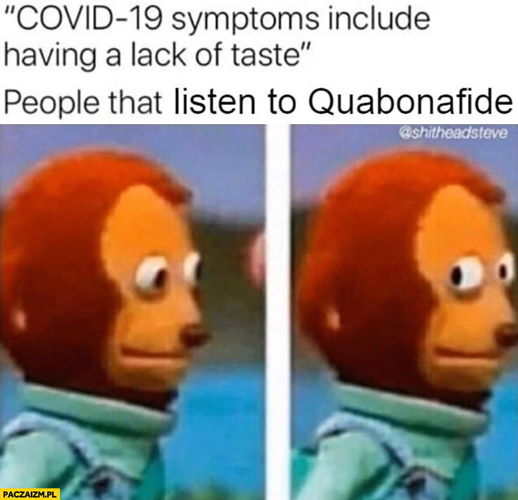 Objawem Covid-19 jest brak smaku ludzie słuchający Quebonafide zdziwieni