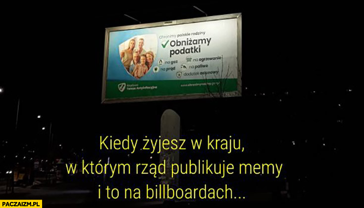 Obniżamy podatki, kiedy żyjesz w kraju w którym rząd publikuje memy i to na billboardach