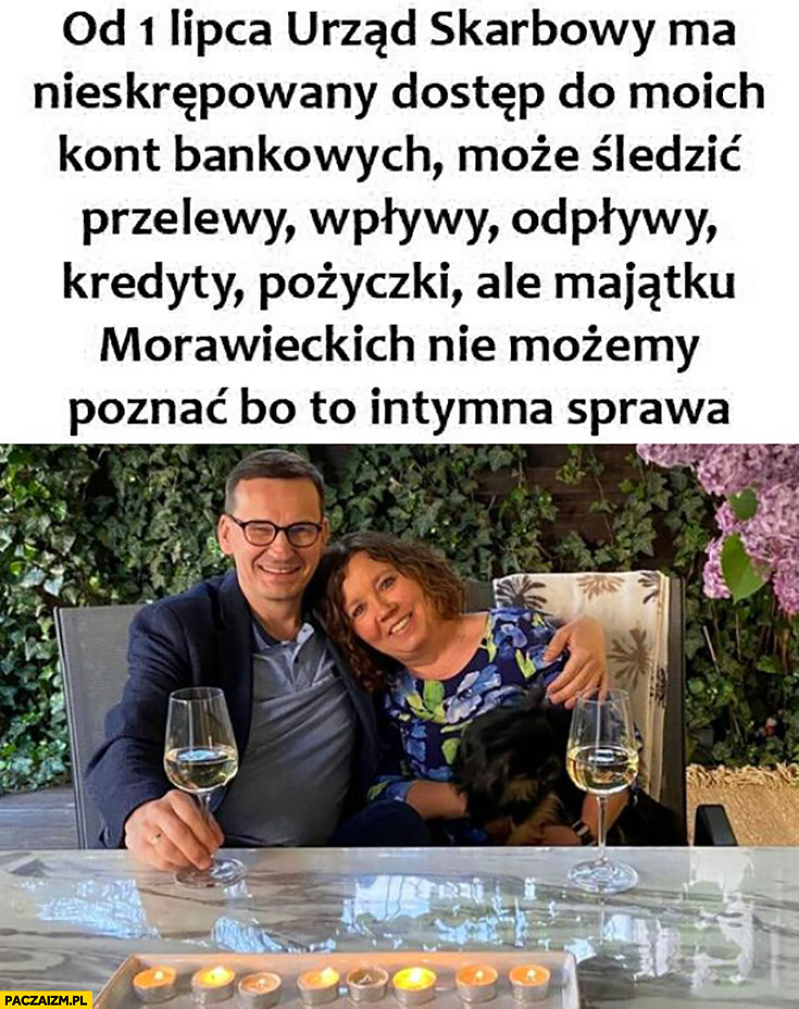 Od 1 lipca urząd skarbowy ma dostęp do kont bankowych ale majątku Morawieckich nie możemy poznać bo to intymna sprawa