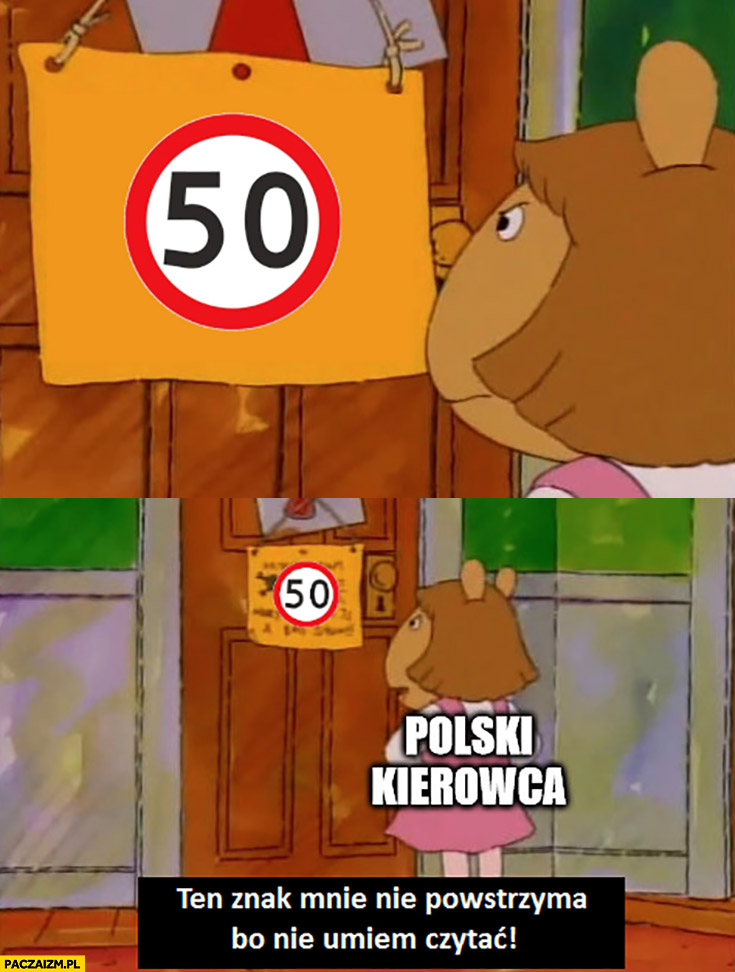 Ograniczenie do 50 polski kierowca ten znak mnie nie powstrzyma bo nie umiem czytać