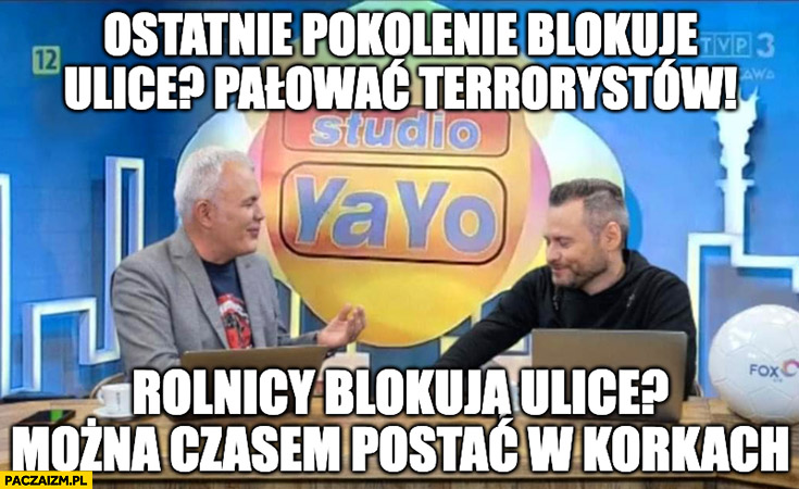 Ostatnie pokolenie blokuje ulice? Pałować terrorystów, rolnicy blokują ulice? Można czasem postać w korkach kanał zero studio yayo