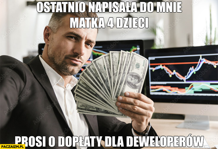 Ostatnio napisała do mnie matka 4 dzieci prosi o dopłaty dla deweloperów