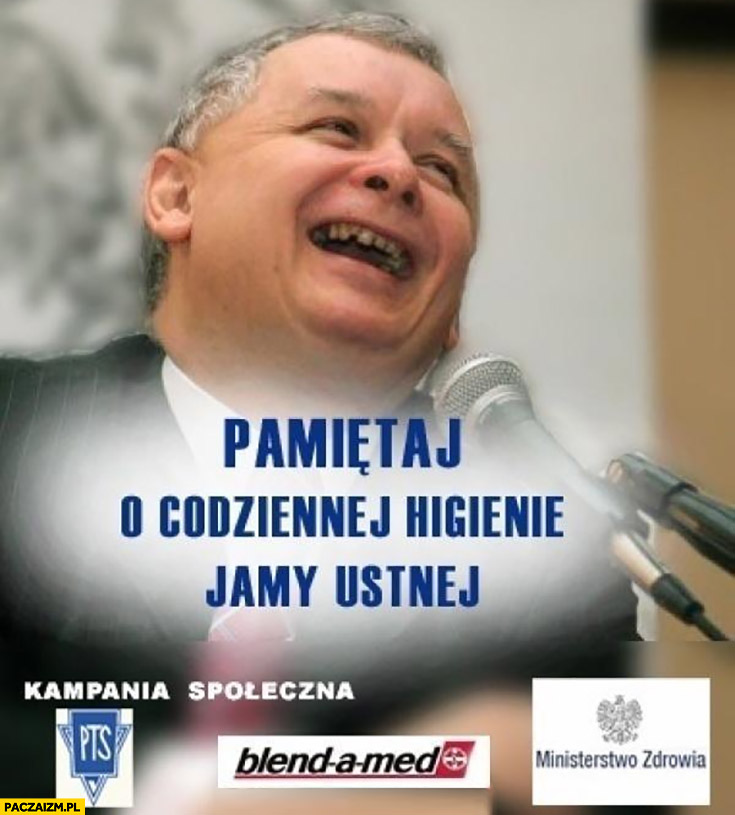 Pamiętaj o codziennej higienie jamy ustnej jaroslaw Kaczyński brzydkie zniszczone czarne zęby