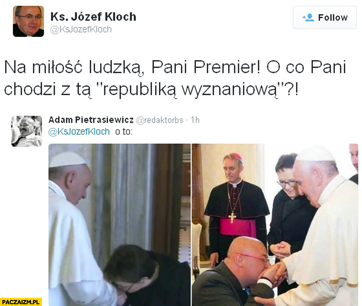 Pani Premier o co chodzi z tą republiką wyznaniowa Kopacz Kamiński całują papieża