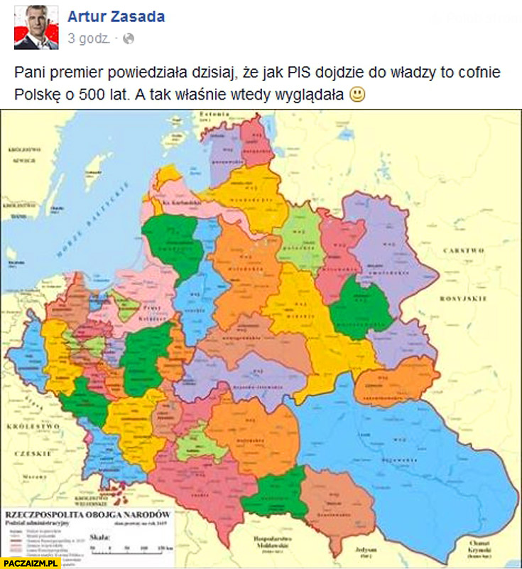 Pani Premier powiedziała jak PiS dojdzie do władzy cofnie Polskę o 500 lat tak wtedy wyglądała mapa