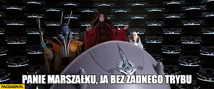Panie Marszałku ja bez żadnego trybu Jarosław Kaczyński w sejmie Gwiezdne Wojny Star Wars