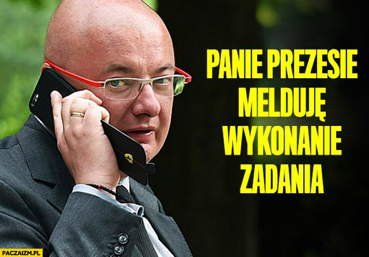 Panie prezesie melduję wykonanie zadania Kamiński PiS Kaczyński