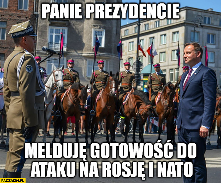 Panie Prezydencie melduję gotowość to ataku na Rosję i NATO Andrzej Duda żołnierz