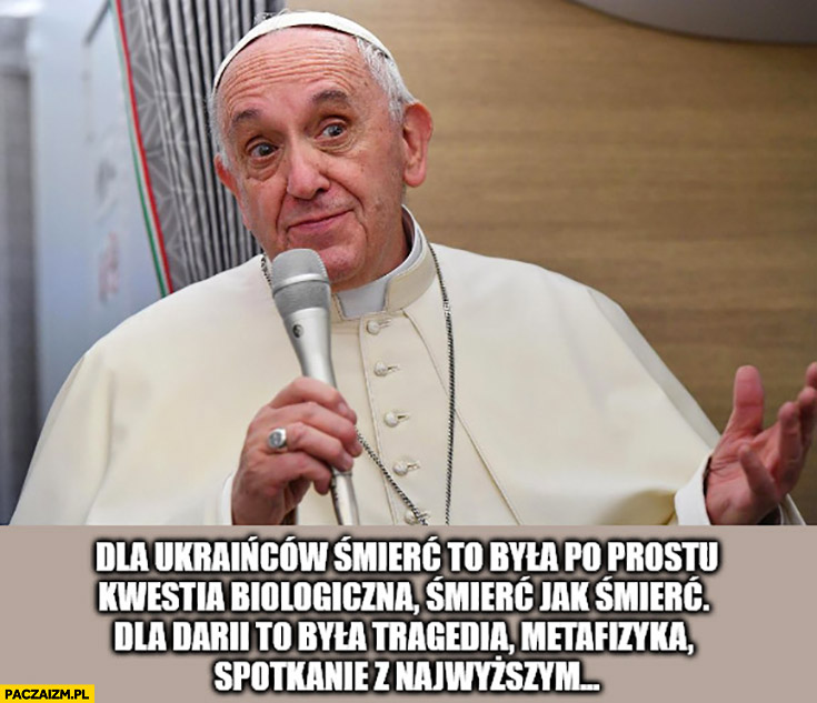 Papież Franciszek dla Ukraińców śmierć była kwestią biologiczną, dla Darii Duginy to była tragedia metafizyka spotkanie z najwyższym