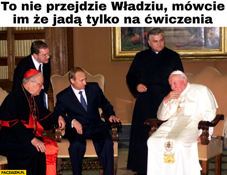 Papież Jan Paweł 2 do Putina to nie przejdzie Władziu mówcie im, że jadą tylko na ćwiczenia