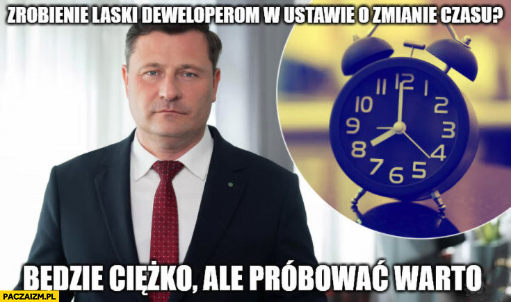 Paszyk zrobienie laski deweloperom w ustawie o zmianie czasu będzie ciężko ale próbować warto