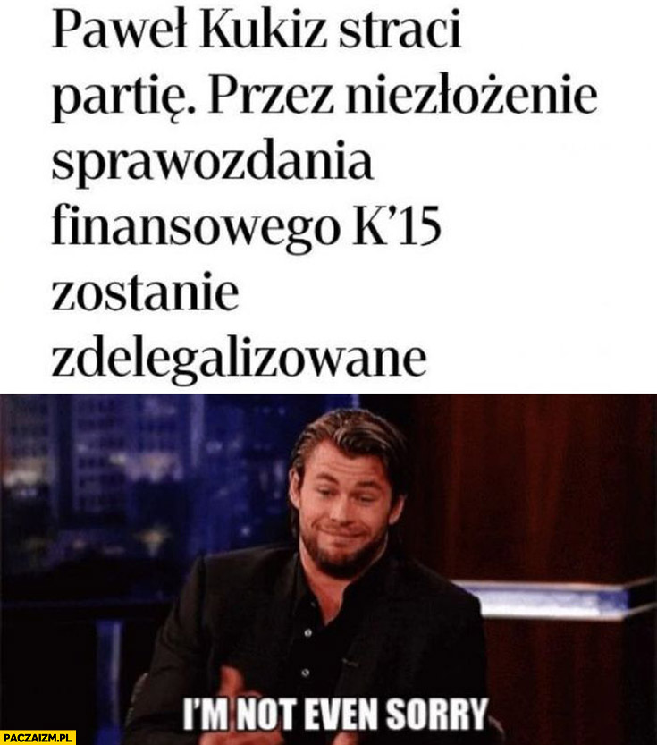 Paweł Kukiz straci partię, Kukiz’15 zostanie zdelegalizowane I’m not even sorry