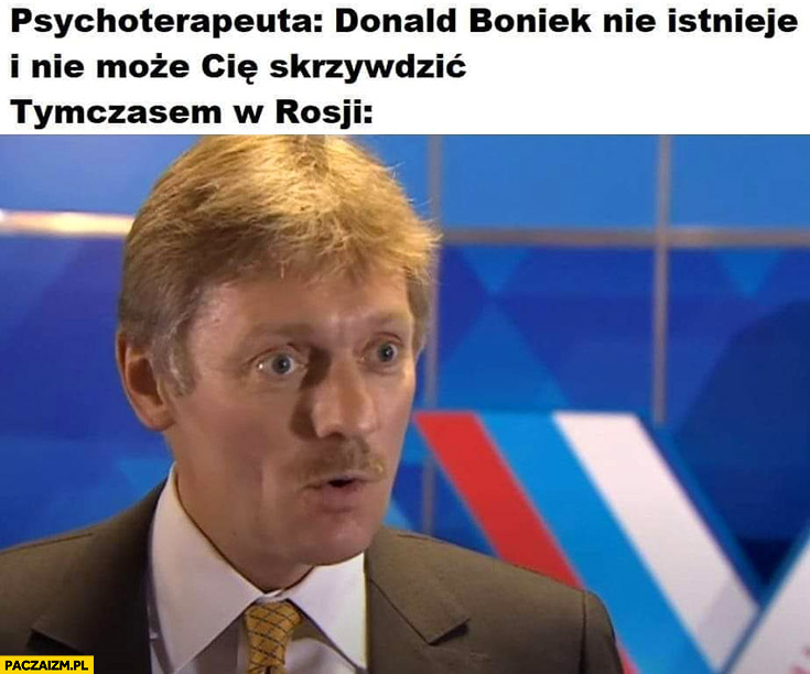 Oieskow psychoterapeuta Donald Boniek nie istnieje nie może Cię skrzywdzić, tymczasem w Rosji