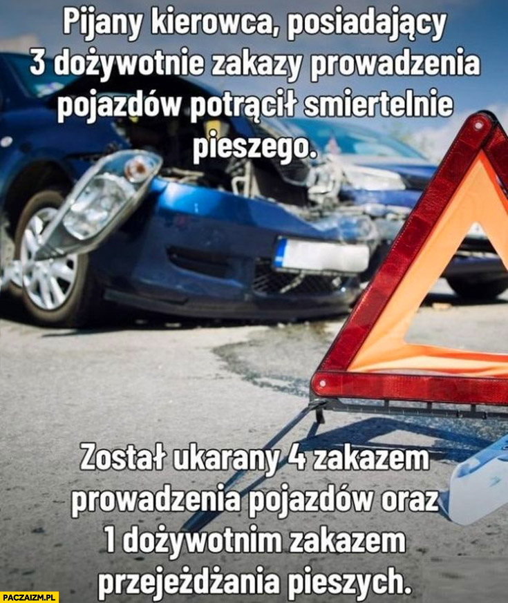 Pijany kierowca z 3 zakazami prowadzenia pojazdów śmiertelnie potracił pieszego został ukarany czwartym zakazem oraz dożywotnim zakazem przejeżdżania pieszych