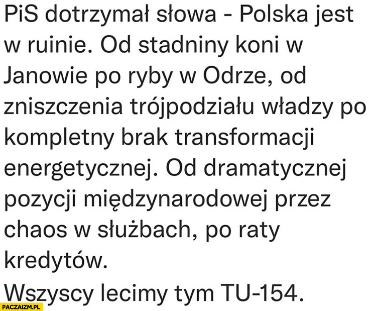PiS dotrzymał słowa, Polska jest w ruinie: Janów, Odra, trójpodział władzy, brak transformacji energetycznej, chaos w służbach, raty kredytów, wszyscy lecimy tym Tupolewem TU-154