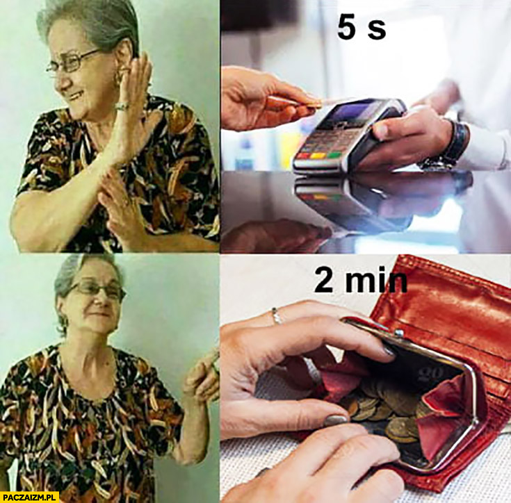 Płatność kartą 5 sekund, babcia woli gotówką 2 minuty