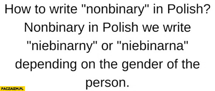 Po polsku piszemy niebinarny lub niebinarna w zależności od płci osoby