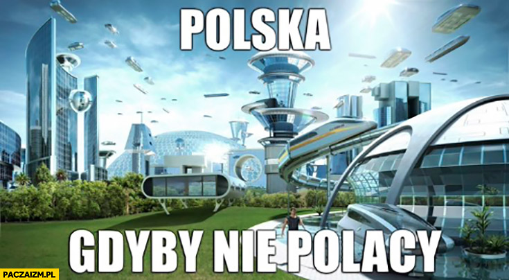 Polska gdyby nie Polacy przyszłość futurystyczna