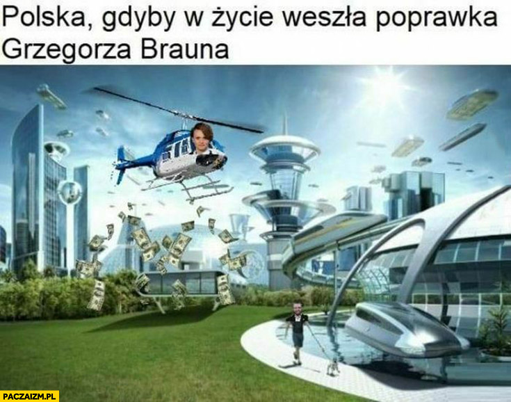 Polska gdyby w życie weszła poprawka Grzegorza Brauna Emilewicz helikopter z pieniędzmi