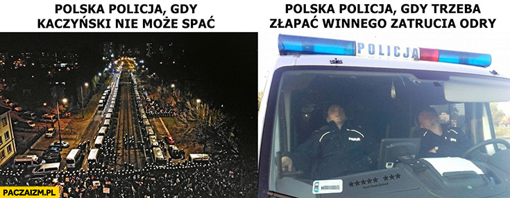 Polska policja gdy Kaczyński nie może spać vs gdy trzeba złapać winnego zatrucia Odry