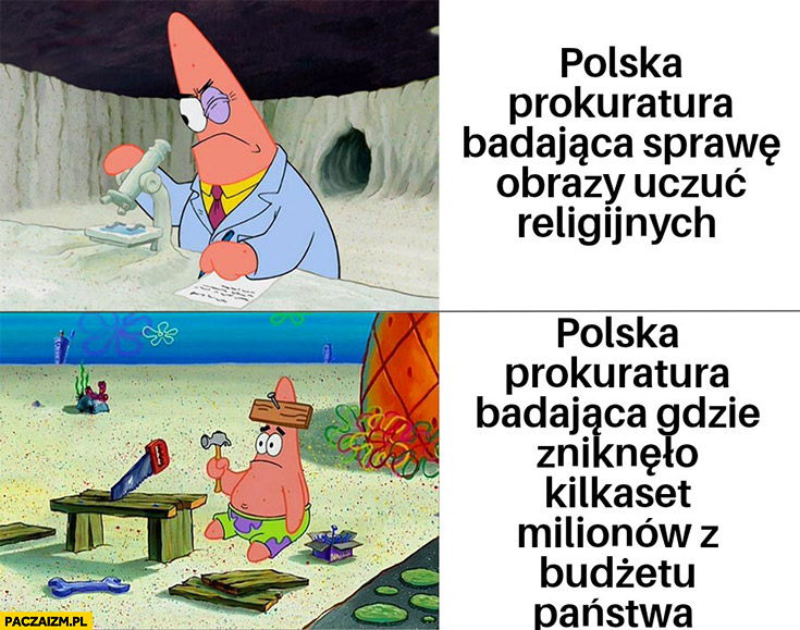 Polska prokuratura badająca sprawę obrazy uczuć religijnych vs badająca gdzie zniknęło kilkaset milionów z budżetu Spongebob