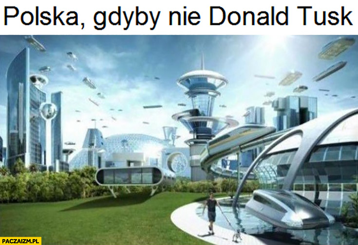 Polska przyszłości gdyby nie Donald Tusk futurystyczna