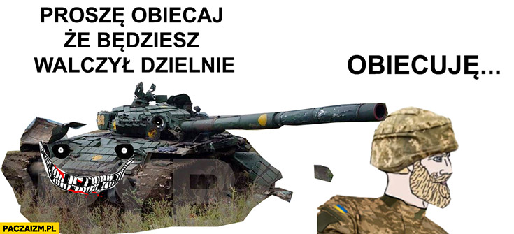 Polski czołg na Ukrainie proszę obiecaj, że będziesz walczył dzielnie żołnierz obiecuje