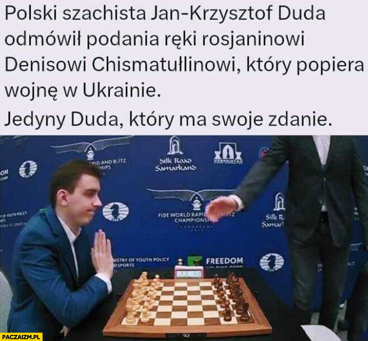 Polski szachista Jan Krzysztof Duda odmówił podania ręki rosjaninowi który popiera wojnę na Ukrainie, jedyny Duda który ma swoje zdanie