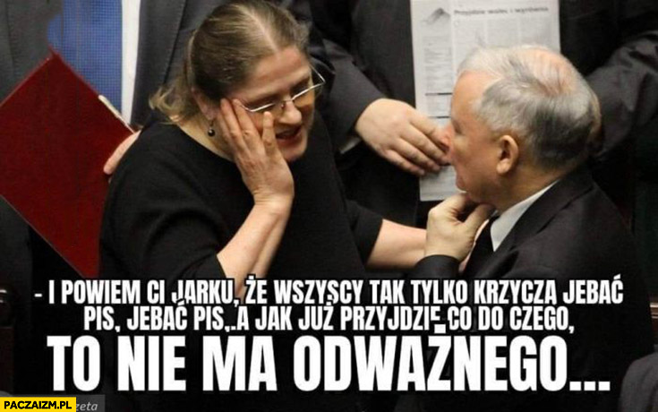 Posłanka Krystyna Pawłowicz wszyscy tak krzyczą jechać PiS a jak już przyjdzie co do czego to nie ma odważnego