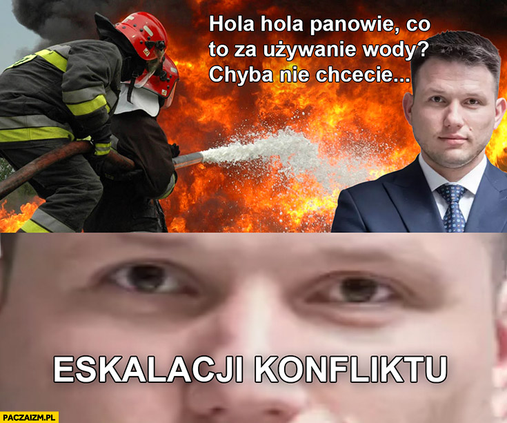 Pożar Mentzen hola hola panowie co to za używanie, wody chyba nie chcecie eskalacji konfliktu?