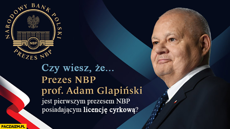 Prezes NBP Adam Glapiński jest pierwszym prezesem NBP posiadającym licencję cyrkową