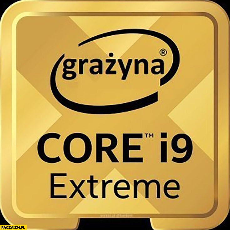 Procesor Grażyna core i9 extreme typowa Grażyna
