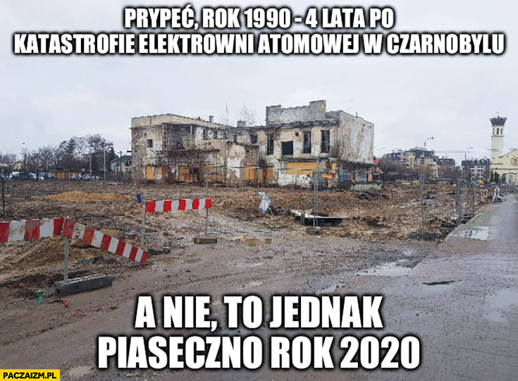 Prypeć, rok 1990, 4 lata po Czarnobylu, a nie to jednak Piaseczno rok 2020