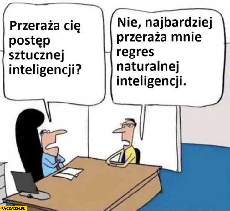 Przeraża cię postęp sztucznej inteligencji? Najbardziej przeraża mnie regres naturalnej inteligencji