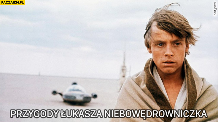 Przygody Łukasza Niebowedrowniczka Luke Skywalker Gwiezdne Wojny