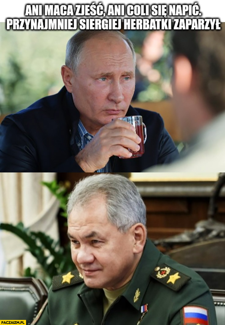 Putin ani Maca zjeść ani coli się napić przynajmniej Siergiej herbatki naparzył trutka trucizna