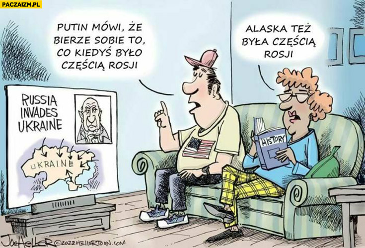Putin mówi, że bierze sobie to co kiedyś było Rosją, Alaska też była częścią Rosji
