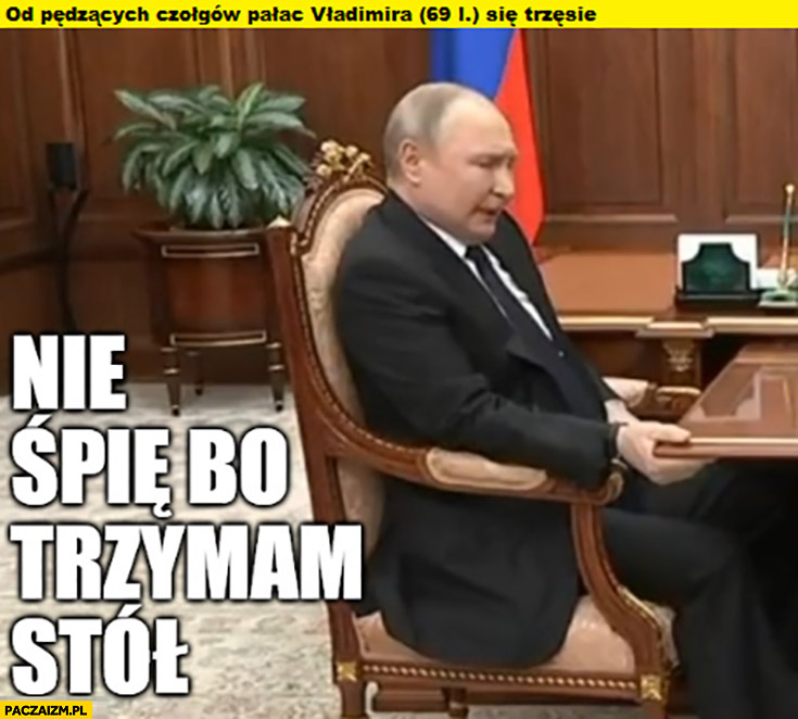 Putin nie śpię bo trzymam stół