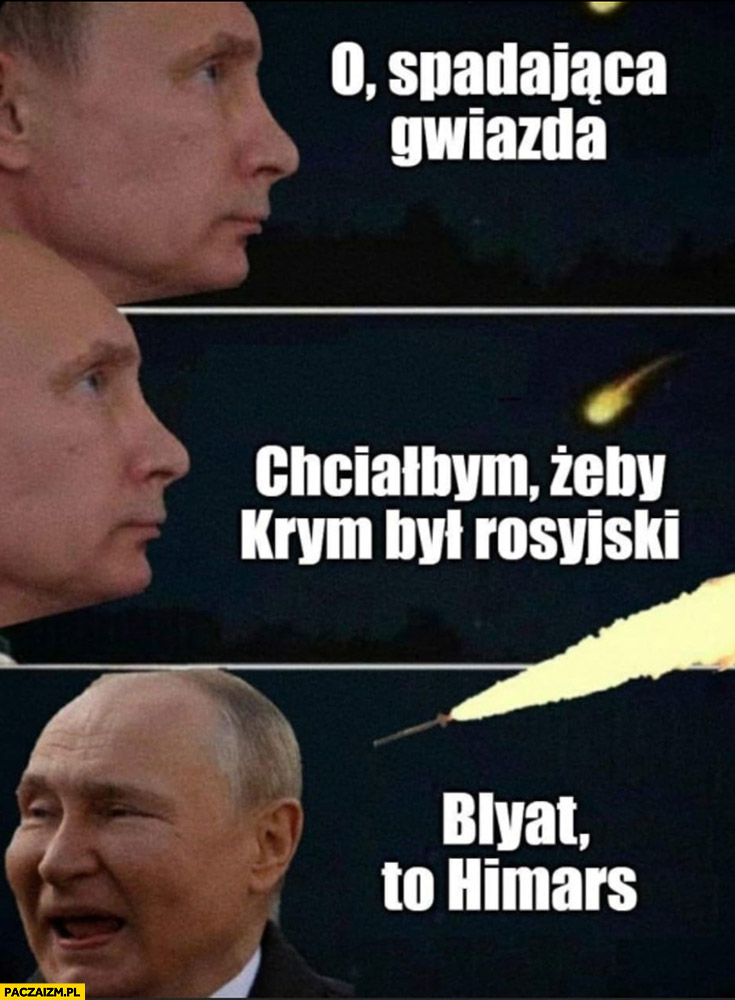 Putin o spadająca gwiazda chciałbym żeby Krym był rosyjski blyat to Himars