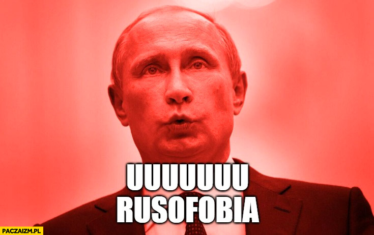 Putin uuu rusofobia