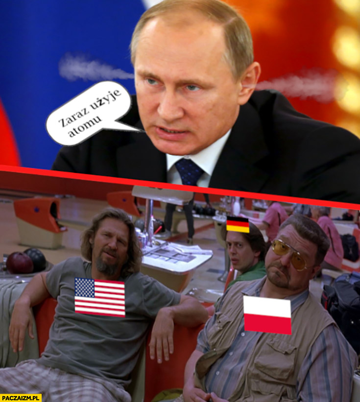 Putin zaraz użyję atomu, USA Polska Niemcy nie wierzą