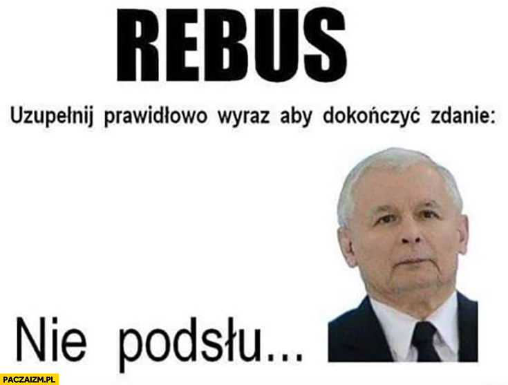 Rebus Kaczyński nie podsłuchuj zagadka
