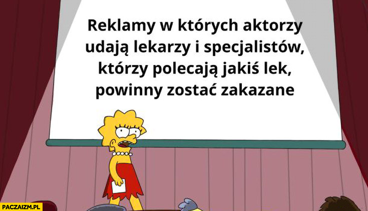 Reklamy, w których aktorzy udają lekarzy którzy polecają jakiś lek powinny zostać zakazane