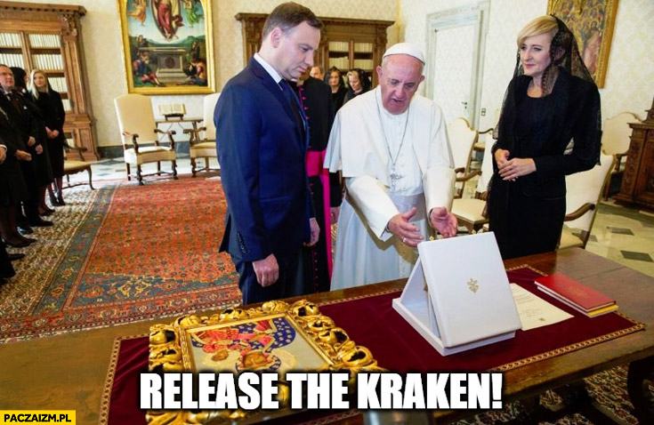 Release the kraken Duda Papież Franciszek