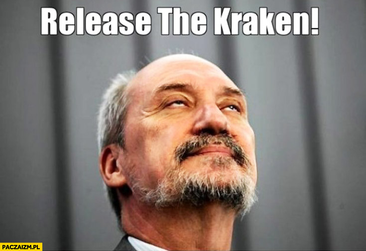 Release the kraken Macierewicz