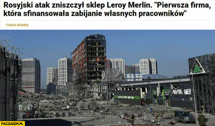 Rosyjski atak zniszczył sklep Leroy Merlin, pierwsza firma która sfinansowała zabijanie własnych pracowników
