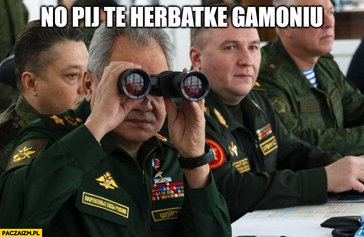 Rosyjski generał Putin no pij tę herbatkę gamoniu