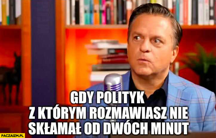 Rymanowski gdy polityk z którym rozmawiasz nie skłamał od dwóch minut