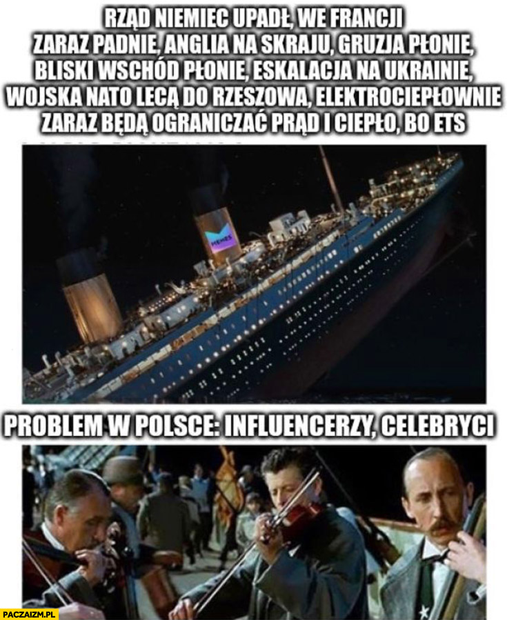 Rząd Niemiec, Francji opadł, Gruzja bliski wschód płonie, tymczasem problem w Polsce: influencerzy, celebryci Titanic tonie orkiestra gra